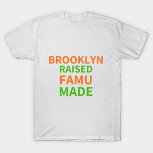 BROOKLYN RAISED FAMU MADE 1 T-Shirt